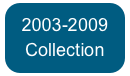 2003-2009
Collection
